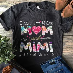 Cute Flowers Mom and Mimi Two Title T Shirt, Gift for Grandma, Flowers Nana Shirt