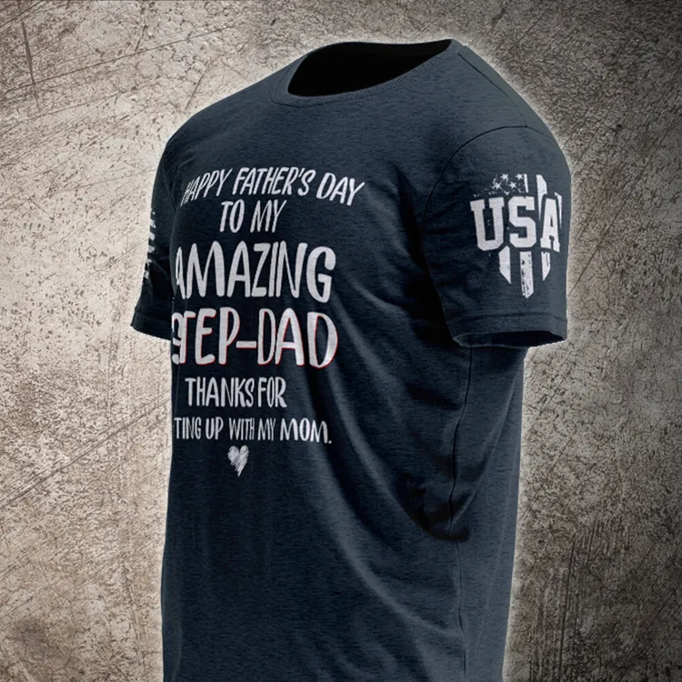 Happy Father's Day To My Amazing Step-Dad Thanks For Putting Up With My Mom T-Shirt