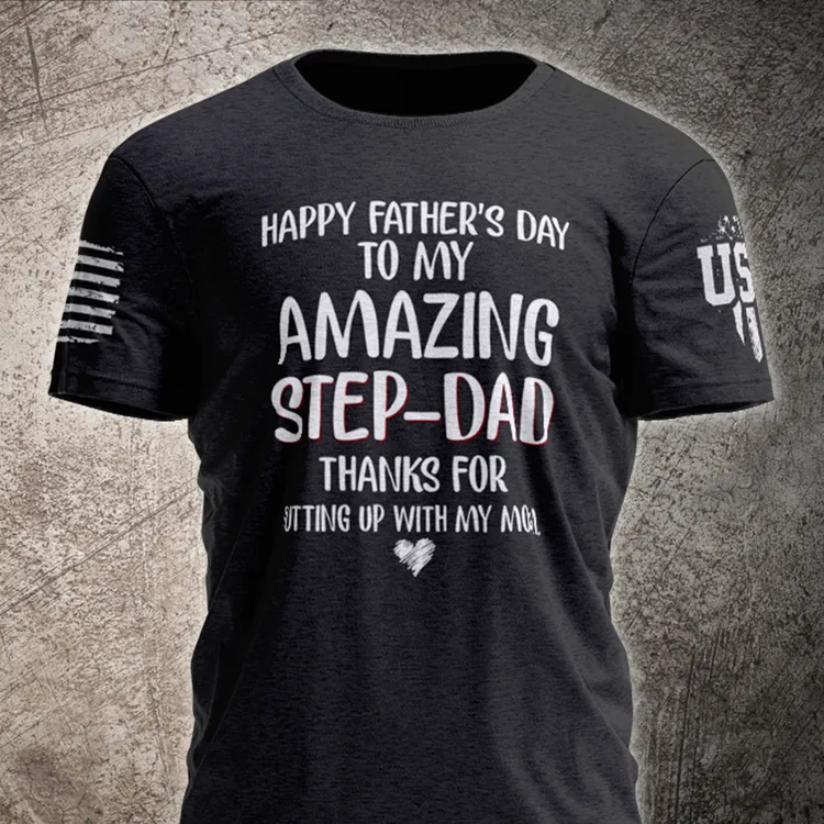 Happy Father's Day To My Amazing Step-Dad Thanks For Putting Up With My Mom T-Shirt