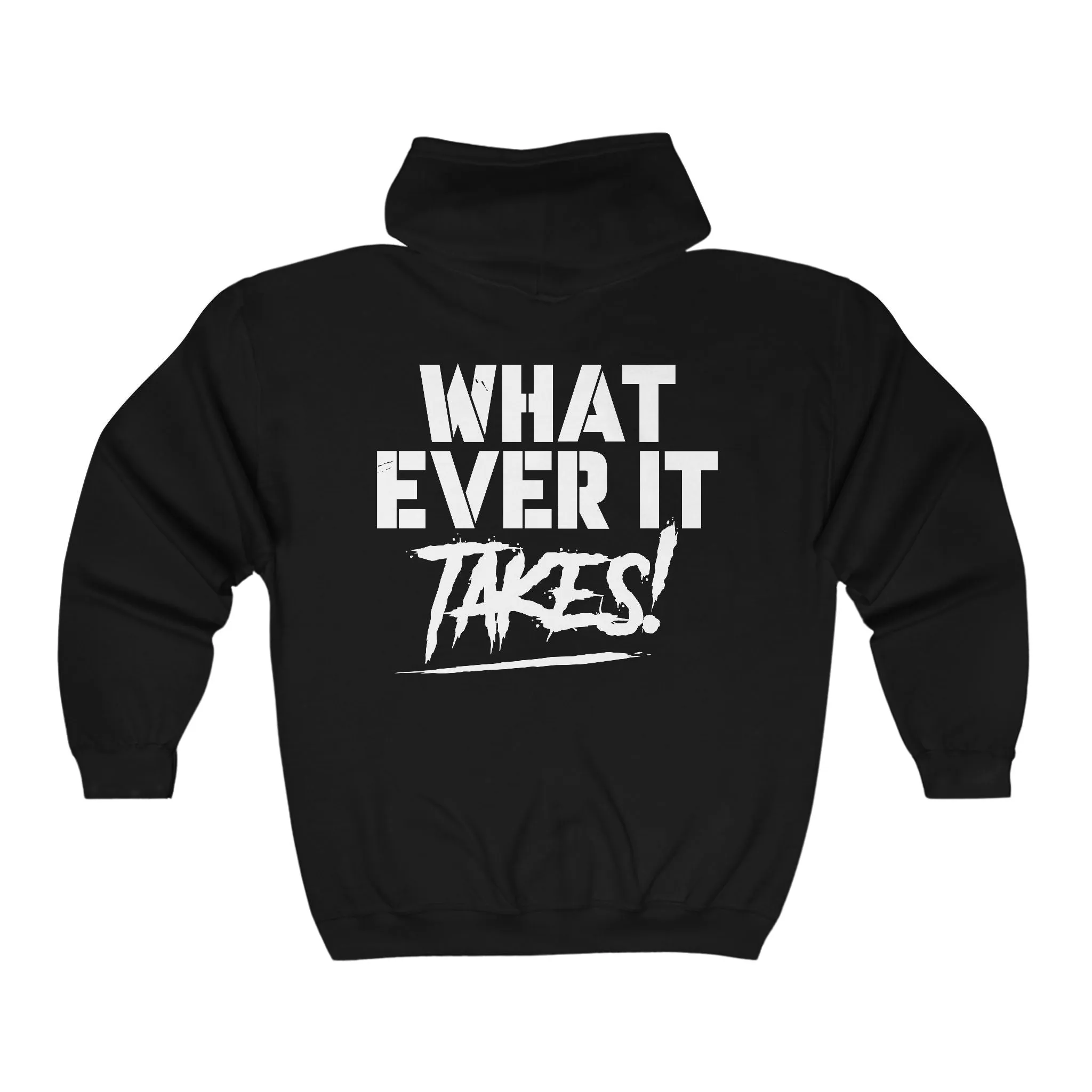 What Ever it Takes! Fitness Goals Weightlifting Bodybuilder Full Zip Hoodie