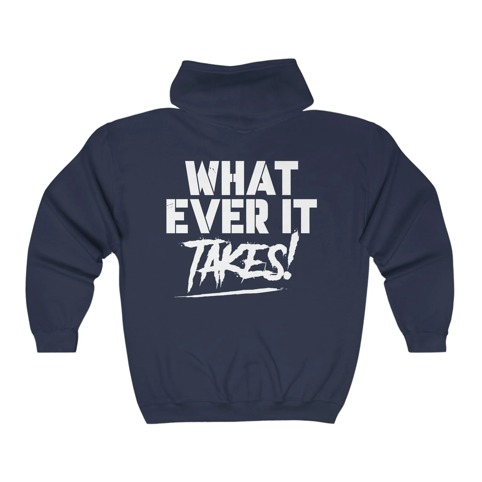 What Ever it Takes! Fitness Goals Weightlifting Bodybuilder Full Zip Hoodie