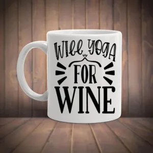 Will Yoga for Wine - Funny Yoga Mug, Gift for Yoga Lovers, Cute Coffee Cup for Yoga Enthusiasts, Unique Yoga Gift